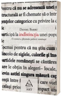 Indistinctia. O cronica a sfarsitului politicii romanesti