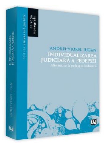 Individualizarea judiciara a pedepsei. Alternative la pedeapsa inchisorii