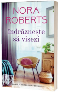 Indrazneste sa visezi (Nora Roberts)