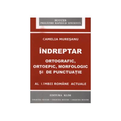 Indreptar ortografic, ortoepic, morfologic si de punctuatie al limbii romane actuale