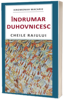 Indrumar duhovnicesc. Cheile Raiului