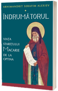 Indrumatorul. Viata staretului Macarie de la Optina