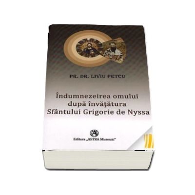 Indumnezeirea omului dupa invatatura Sfantului Grigorie de Nyssa