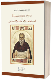 Indumnezeirea omului la Sfantul Maxim Marturisitorul