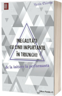 Inegalitati cu linii importante in triunghi. De la initiere la performanta