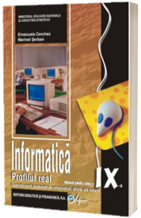 Informatica manual pentru clasa a IX-a, PROFIL REAL. Specializarea: matematica-informatica, stiinte ale naturii