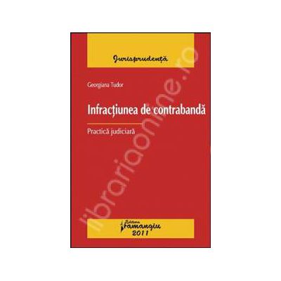 Infractiunea de contrabanda. Practica judiciara