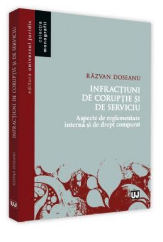 Infractiuni de coruptie si de serviciu. Aspecte de reglementare interna si de drept comparat