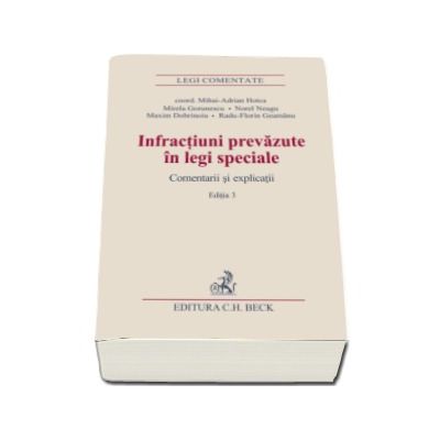 Infractiuni prevazute in legi speciale. Comentarii si explicatii - Editia III