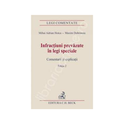 Infractiuni prevazute in legi speciale. Comentarii si explicatii. Editia 2