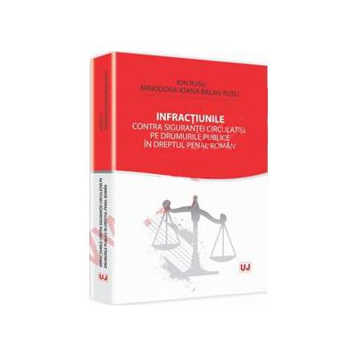 Infractiunile contra sigurantei circulatiei pe drumurile publice in dreptul penal roman