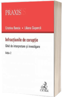 Infractiunile de coruptie. Ghid de interpretare si investigare