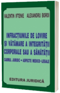 Infractiunile de lovire si vatamare a integritatii corporale sau a sanatatii