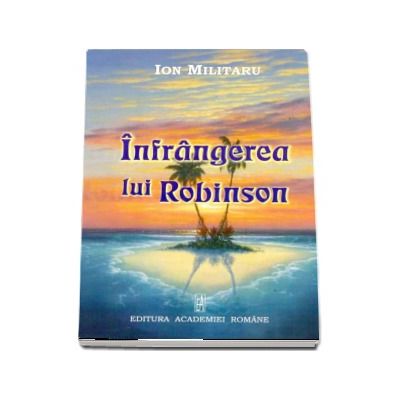 Infrangerea lui Robinson - Ion Militaru