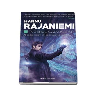 Ingerul cauzalitatii. Al treilea volum din seria Jean le Flambeur - Hannu Rajaniemi
