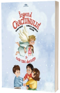 Ingerul Craciunului si cele trei dorinte