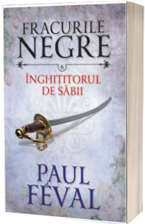 Inghititorul de sabii - Fracurile negre, volumul 6