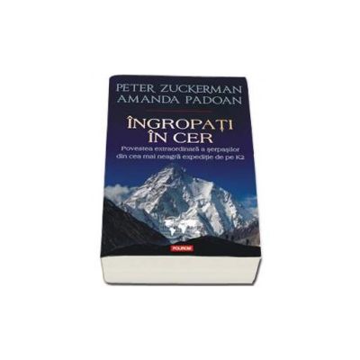 Ingropati in cer. Povestea extraordinara a serpasilor din cea mai neagra expeditie de pe K2 - Traducere de Cornelia Dumitru