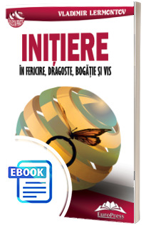 Initiere in fericire, dragoste, bogatie si vis