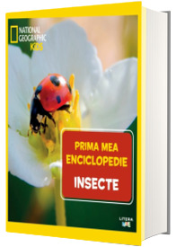 Insecte. Volumul 16. Prima mea enciclopedie National Geographic