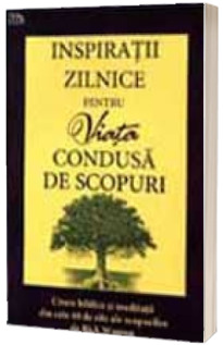 Inspiratii zilnice pentru Viata condusa de scopuri