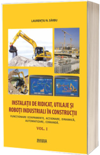 Instalatii de ridicat, utilaje si roboti industriali in constructii.