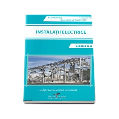 Instalatii electrice, clasa a X-a -  Florin Mares