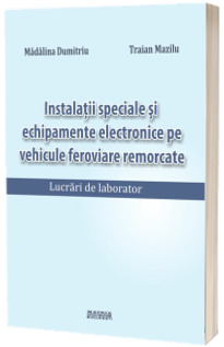 Instalatii speciale si echipamente electronice pe vehicule feroviare remorcate. Lucrari de laborator