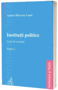 Institutii politice. Caiet de seminar