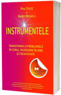 Instrumentele. Transforma-ti problemele in curaj, incredere in sine si creativitate