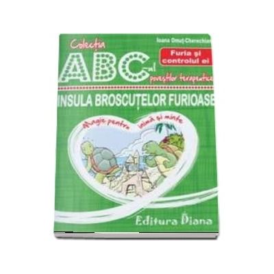 Insula broscutelor furioase - Furia si controlul ei - Colectia ABC-ul povestilor terapeutice