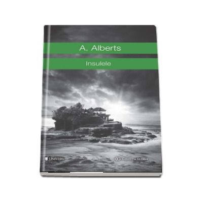 Insulele - A. Alberts (Colectia Globus)