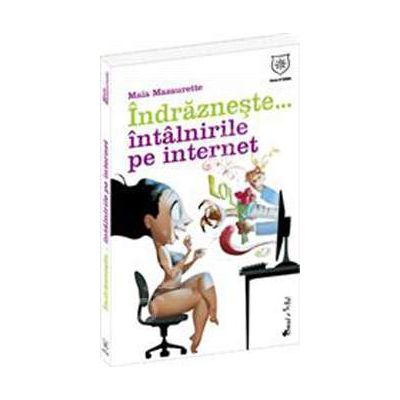 Indrazneste...Intalnirile pe internet