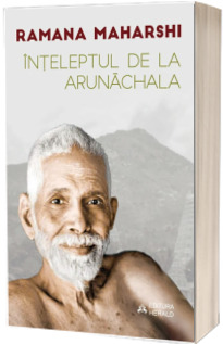 Inteleptul de la Arunachala - Convorbiri cu Sri Ramana Maharshi