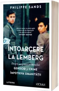 Intoarcere la Lemberg. Despre originea termenilor genocid si crime impotriva umanitatii