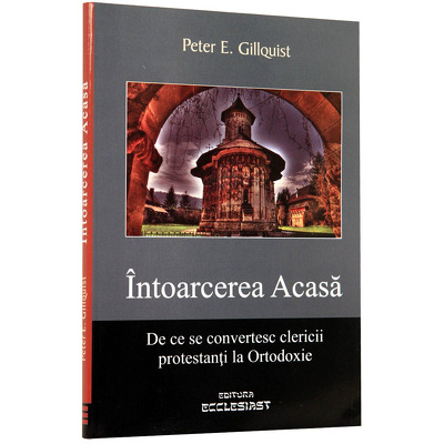 Intoarcerea Acasa. De ce se convertesc clericii protestanti la Ortodoxie