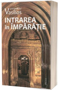 Intrarea in Imparatie. Editia a doua adaugita