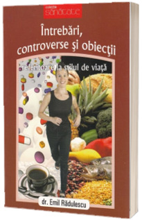 Intrebari, controverse si obiectii referitoare la stilul de viata