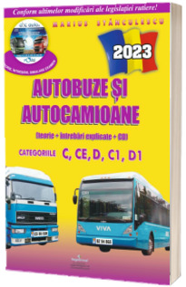 Intrebari de examen 2023 explicate pentru obtinerea permisului auto Autocamioane si Autobuze. Categoriile C, CE, D, C1, D1