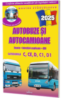 Intrebari de examen 2025 explicate pentru obtinerea permisului auto Autocamioane si Autobuze. Categoriile C, CE, D, C1, D1