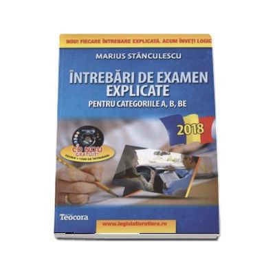 Intrebari de examen explicate 2018 pentru obtinerea permisului auto, categoriile A, B, BE, A1, A2 si AM (contine CD gratuit, teorie si 1500 de intrebari)