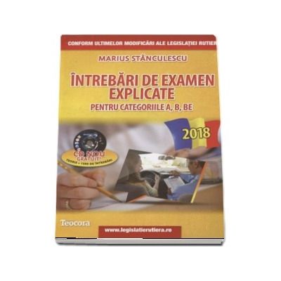 Intrebari de examen explicate 2018 pentru obtinerea permisului auto, categoriile A, B, BE, - Contine CD gratuit, teorie si 1500 de intrebari (Editie revizuita 2018)