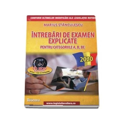 Intrebari de examen explicate 2020. Obtinerea permisului auto pentru categoriile A, B, BE (Contine CD gratuit, teorie si 1500 de intrebari)