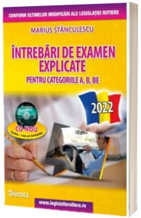 Intrebari de examen explicate 2022. Obtinerea permisului auto pentru categoriile A, B, BE - Contine CD cu teorie si 1500 de intrebari