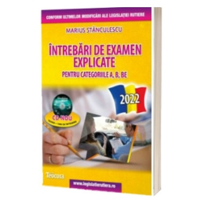 Intrebari de examen explicate 2022. Obtinerea permisului auto pentru categoriile A, B, BE - Contine CD cu teorie si 1500 de intrebari