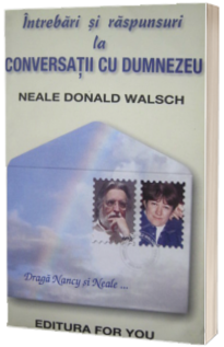 Intrebari si raspunsuri la Conversatii cu Dumnezeu