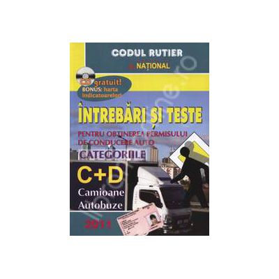 Intrebari si teste 2011. Pentru obtinerea permisului de conducere auto - Categoriile C+D, camioane, autobuze