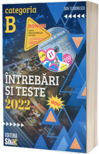 Intrebari si teste de legislatie rutiera pentru categoria B, in anul 2022, cu CD interactiv si harta indicatoarelor