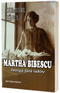 Intriga fara iubire, Martha Bibescu