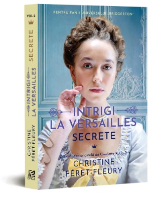 Intrigi la Versailles. Secrete, volumul 2